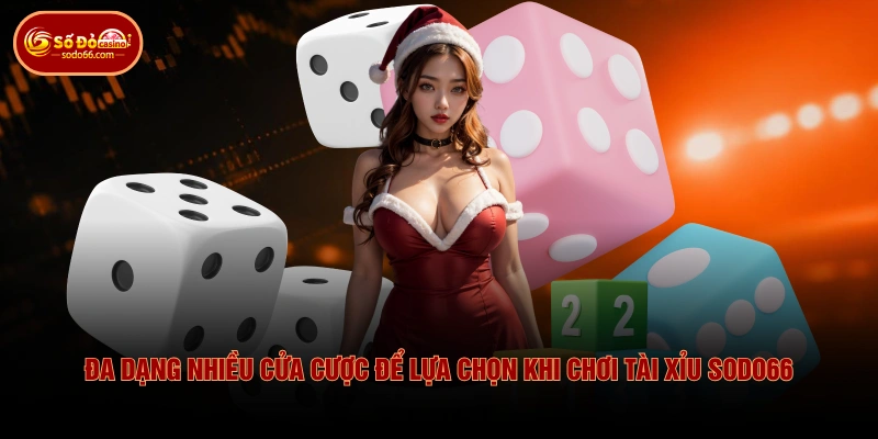 Luật Tài Xỉu SODO66 - Dự Đoán Xí Ngầu Chi Tiết Từ A Đến Z 3 Luật Tài Xỉu SODO66 - Dự Đoán Xí Ngầu Chi Tiết Từ A Đến Z Đa dạng nhiều cửa cược để lựa chọn khi chơi Tài Xỉu SODO66