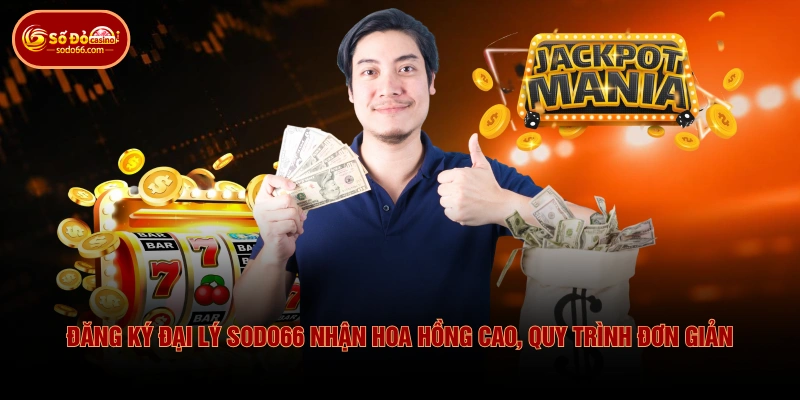 Chương Trình Đại Lý SODO66 Nhận Chiết Khấu Hoa Hồng 60% 1 Chương Trình Đại Lý SODO66 Nhận Chiết Khấu Hoa Hồng 60% Đăng ký đại lý SODO66 nhận hoa hồng cao, quy trình đơn giản