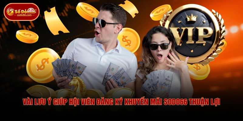 Tổng Hợp Sự Kiện Khuyến Mãi SODO66 Giá Trị Cao Cho Hội Viên 3 Tổng Hợp Sự Kiện Khuyến Mãi SODO66 Giá Trị Cao Cho Hội Viên Vài lưu ý giúp hội viên đăng ký khuyến mãi SODO66 thuận lợi